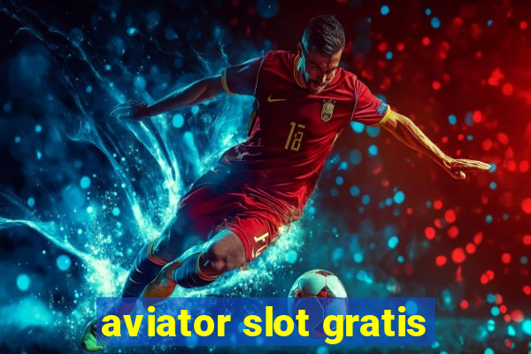 aviator slot gratis