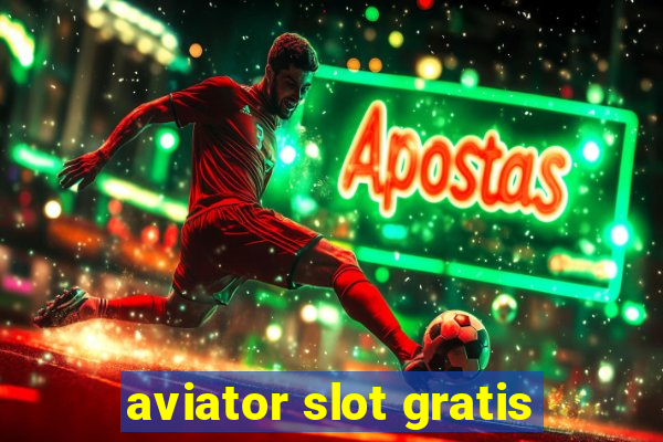 aviator slot gratis