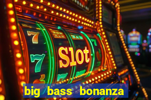 big bass bonanza slot rtp