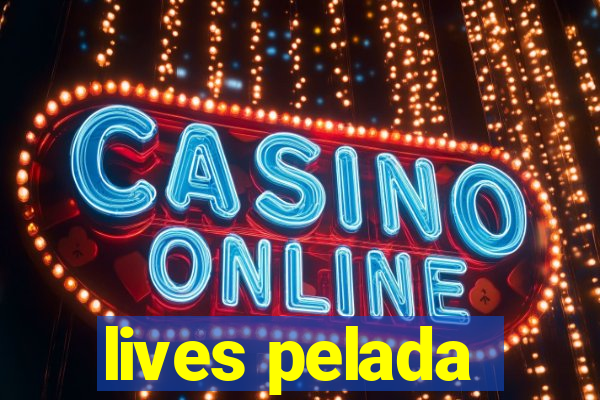 lives pelada