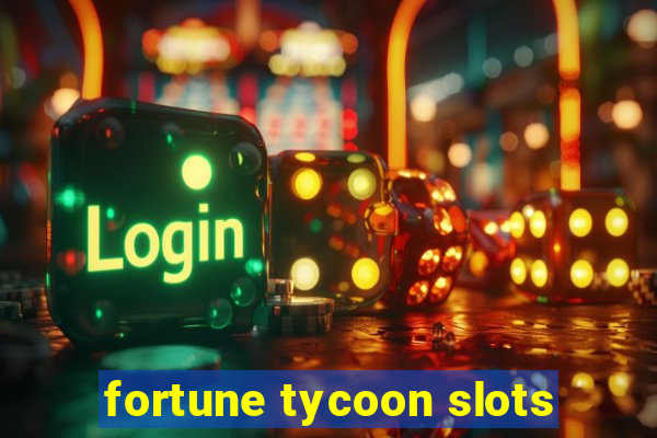 fortune tycoon slots