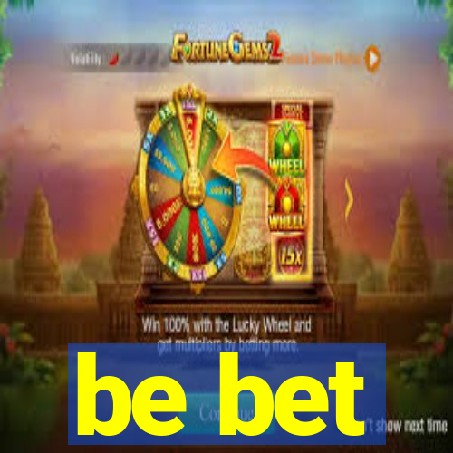 be bet