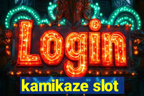 kamikaze slot