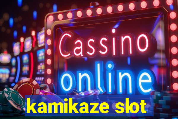 kamikaze slot