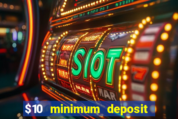 $10 minimum deposit casino nz 2022