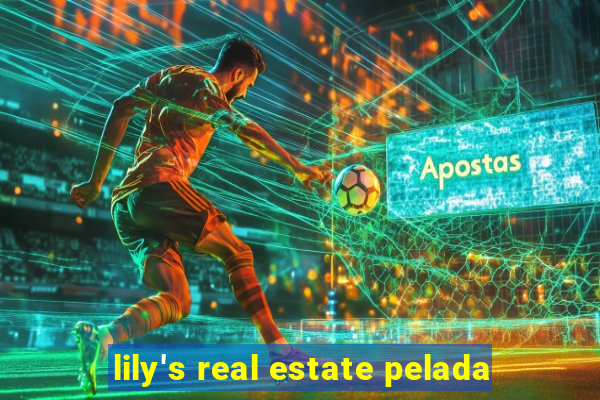 lily's real estate pelada