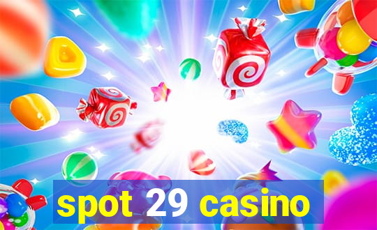 spot 29 casino