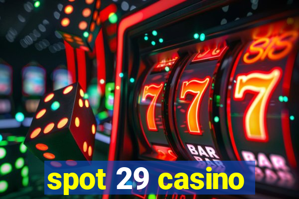 spot 29 casino