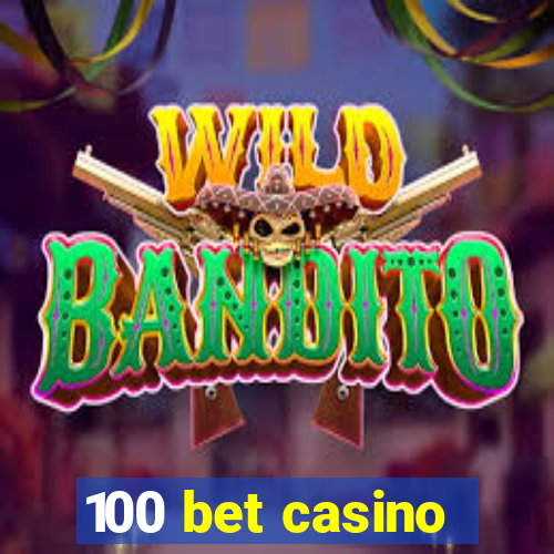 100 bet casino