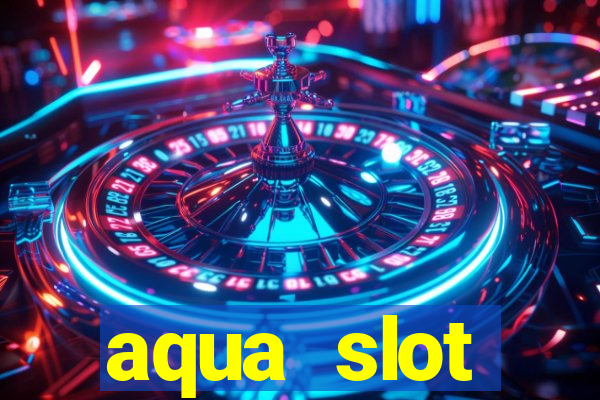 aqua slot porcentagem de jogos