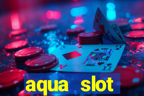 aqua slot porcentagem de jogos