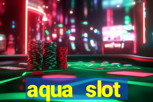 aqua slot porcentagem de jogos