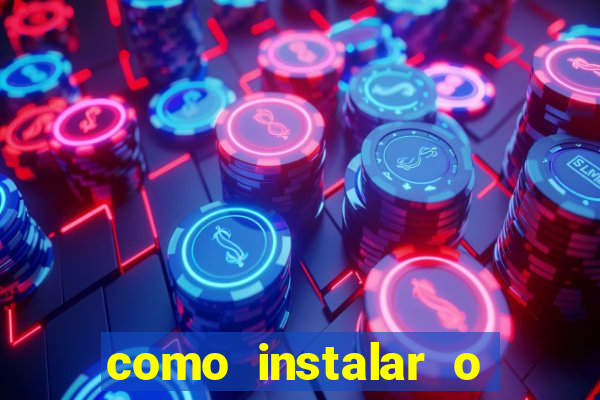 como instalar o jogo do tigrinho