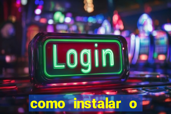 como instalar o jogo do tigrinho