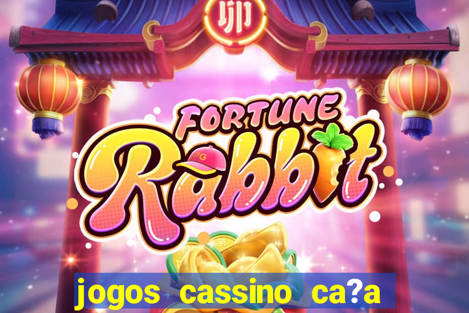 jogos cassino ca?a níqueis grátis