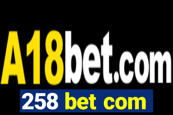 258 bet com