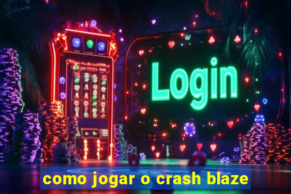 como jogar o crash blaze