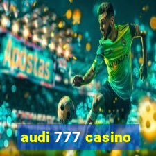 audi 777 casino