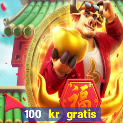 100 kr gratis casino 2018