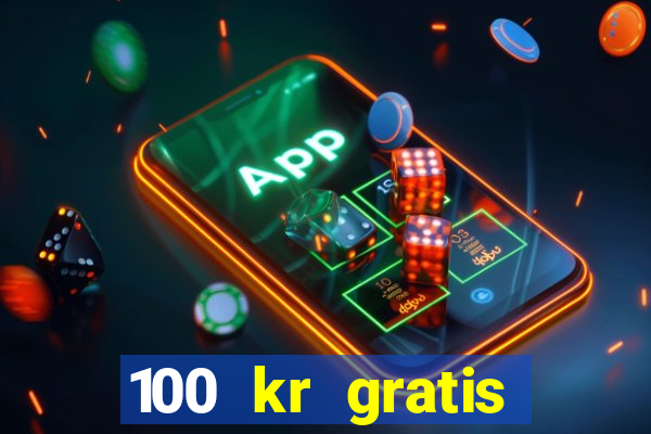 100 kr gratis casino 2018