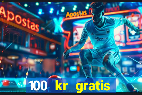 100 kr gratis casino 2018