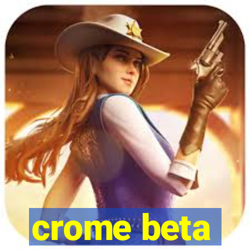 crome beta