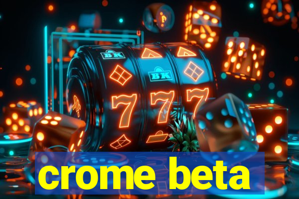 crome beta