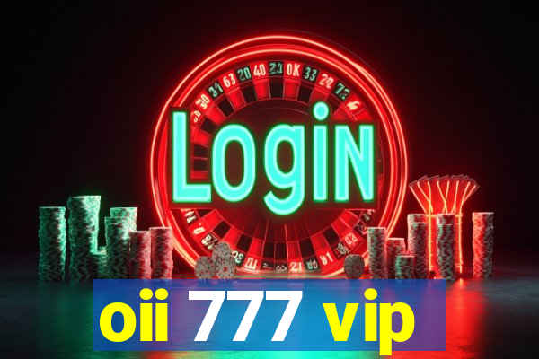 oii 777 vip