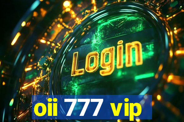 oii 777 vip