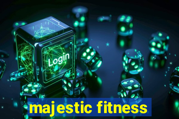 majestic fitness