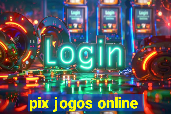 pix jogos online