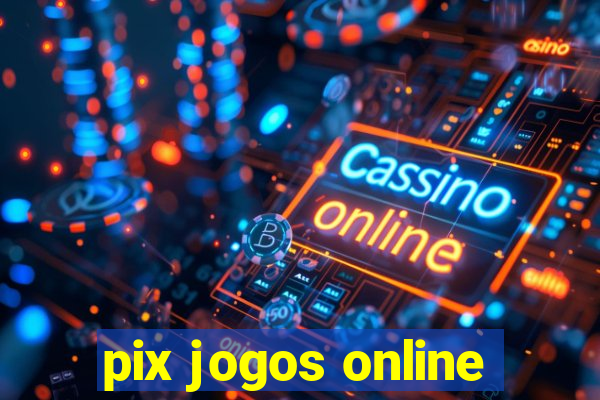 pix jogos online