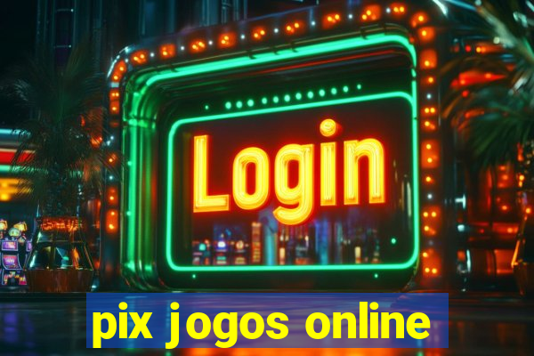 pix jogos online