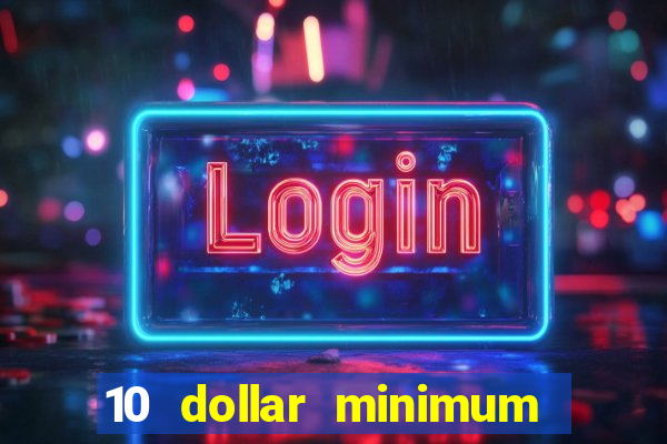 10 dollar minimum deposit casino usa