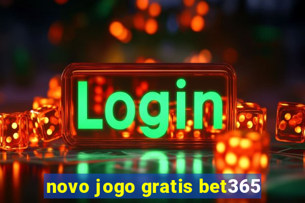 novo jogo gratis bet365