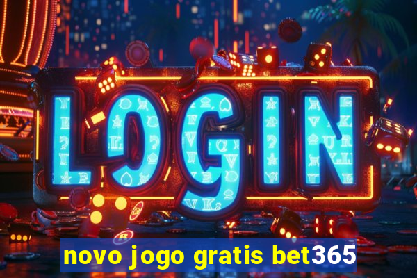 novo jogo gratis bet365