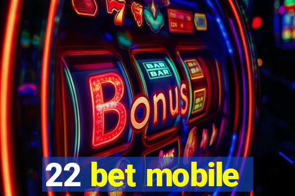 22 bet mobile