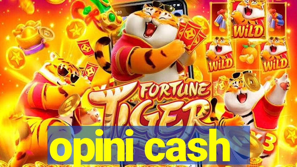 opini cash