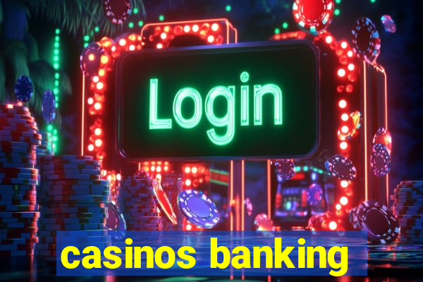 casinos banking