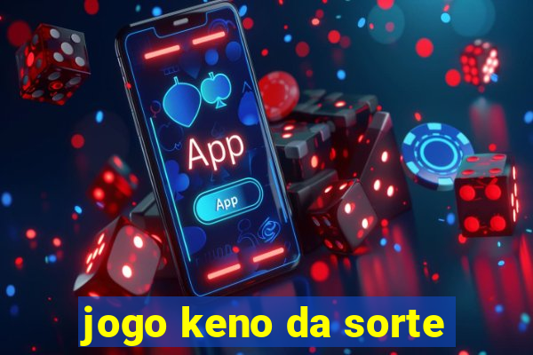 jogo keno da sorte