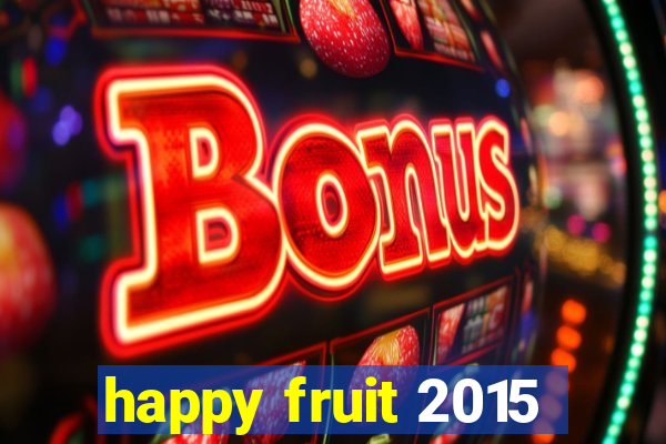 happy fruit 2015