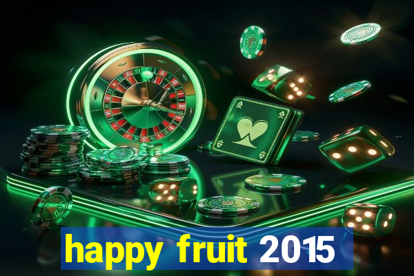 happy fruit 2015