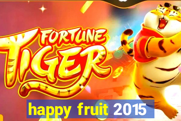 happy fruit 2015