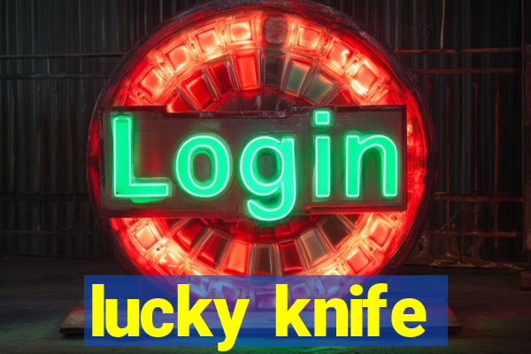 lucky knife