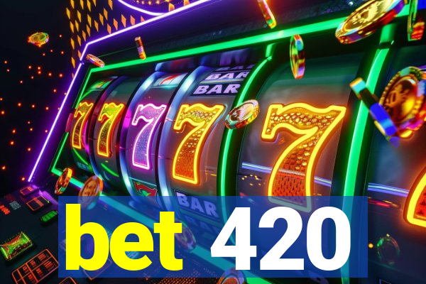 bet 420