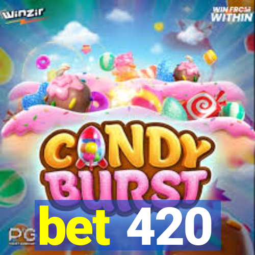 bet 420