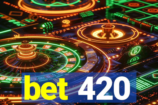 bet 420