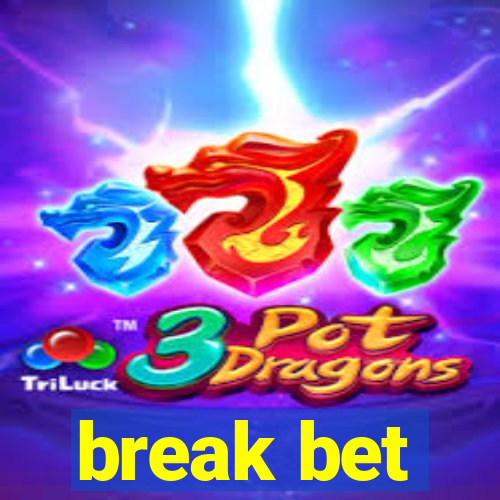 break bet