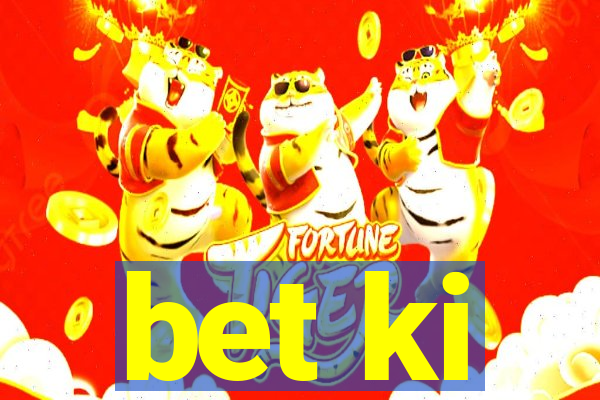 bet ki