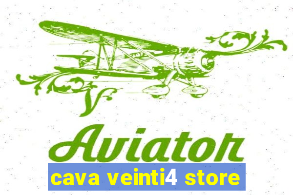 cava veinti4 store